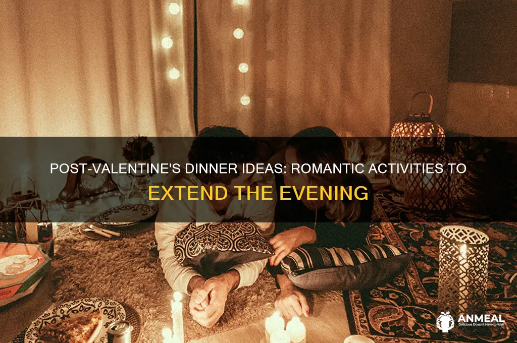 what to do after valentines dinner
