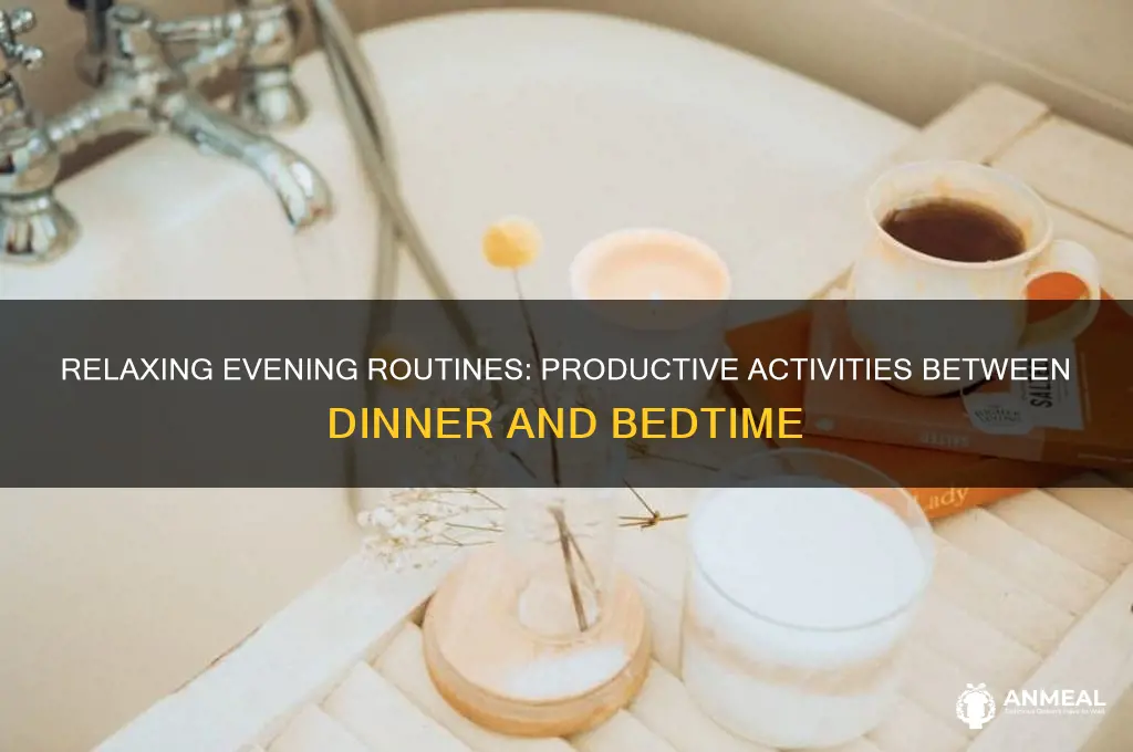 what to do between dinner and sleep