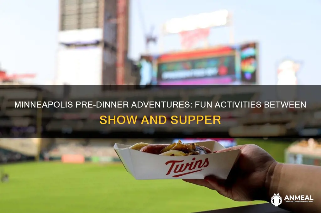 what to do between show and dinner minneapolis