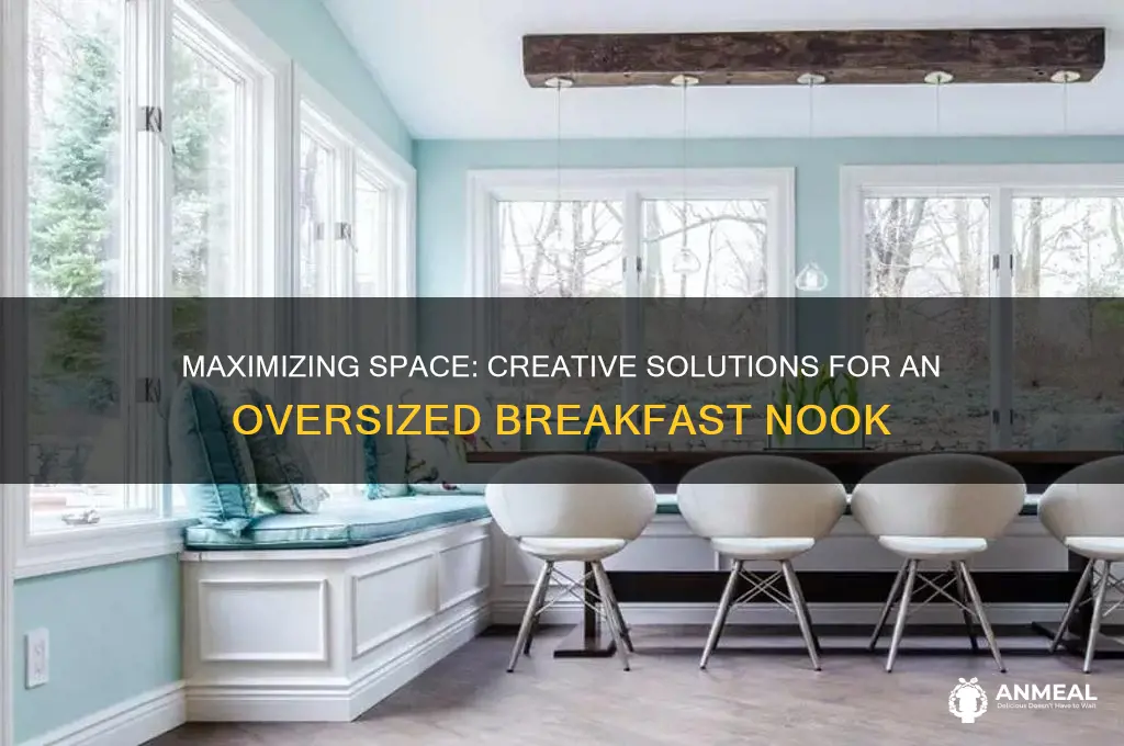 what to do if breakfast area is too big