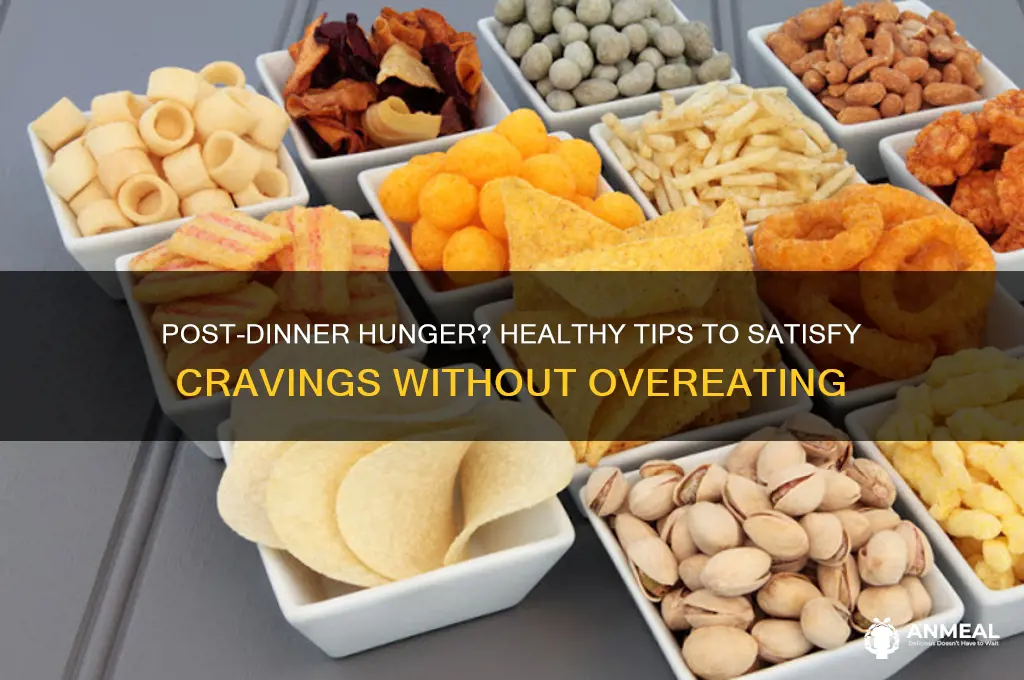 what to do if i still feel hungry after dinner