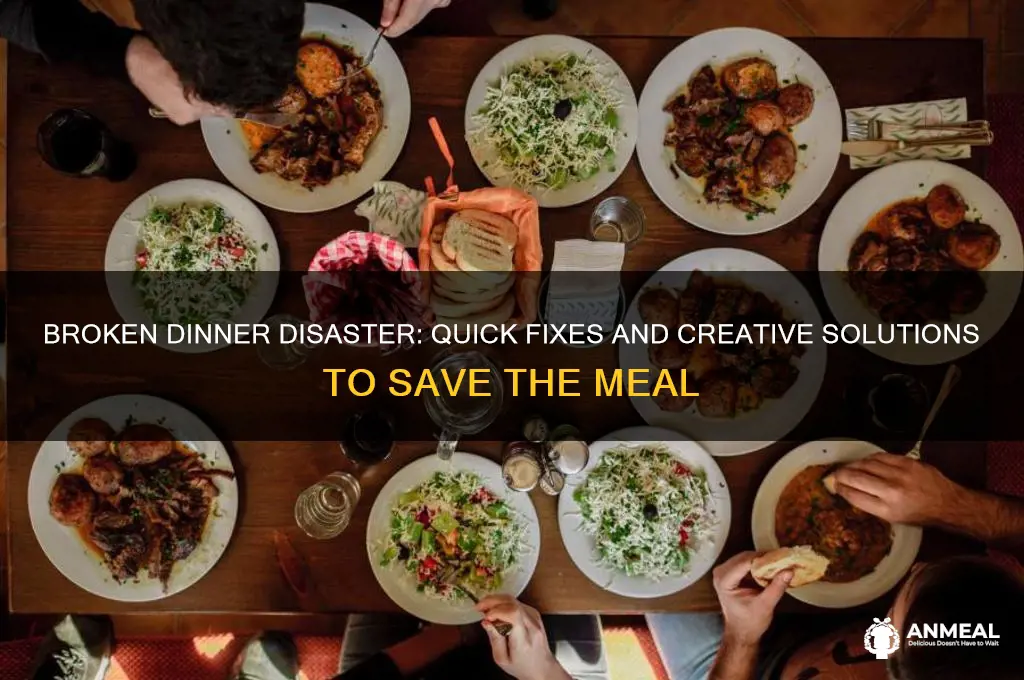 what to do if you break your dinner