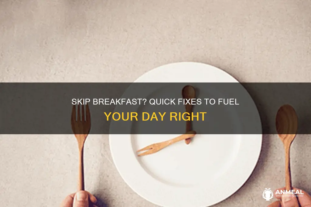 what to do if you skip breakfast