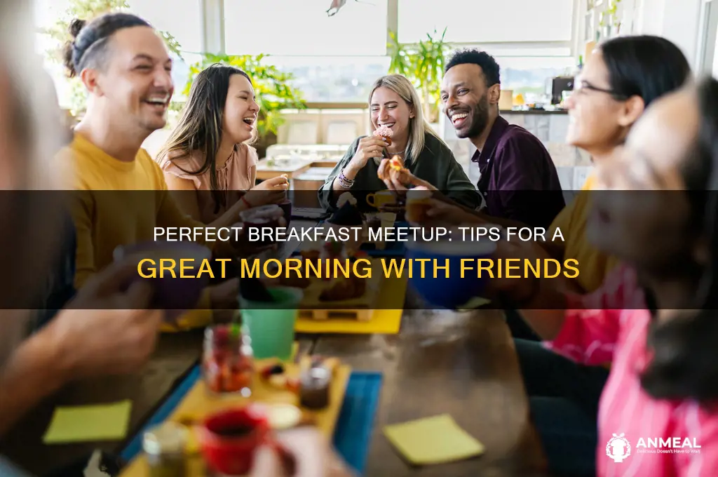 what to do when meeting a friend at breakfast