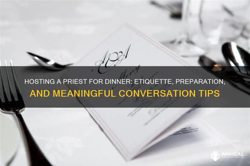 what to do when you invite a priest for dinner