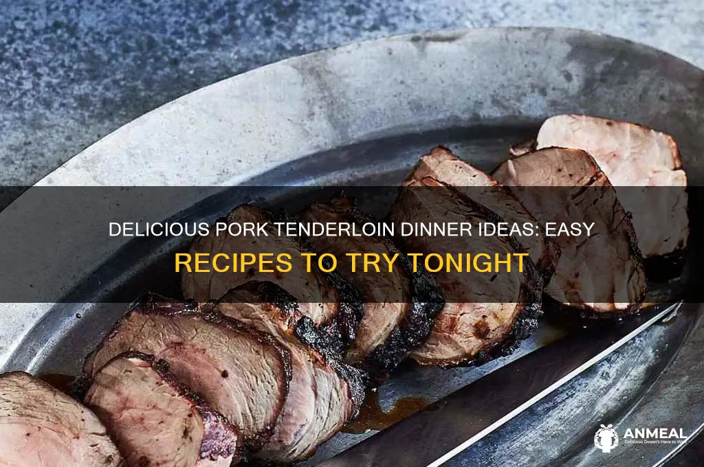 what to do with a pork tenderloin for dinner