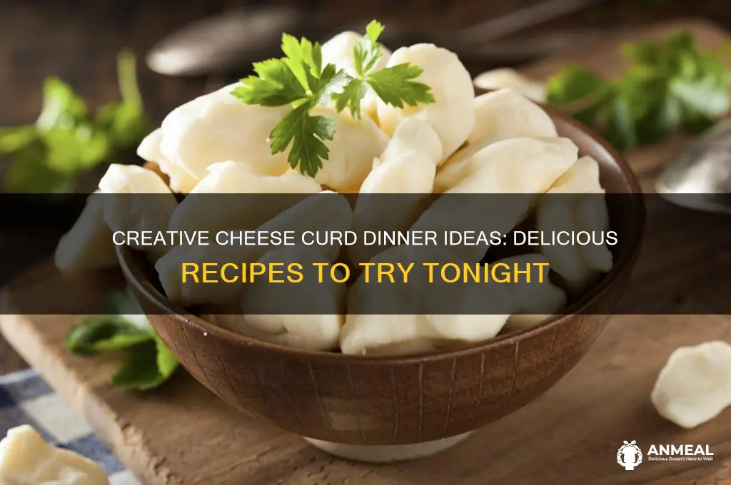 what to do with cheese curds for dinner