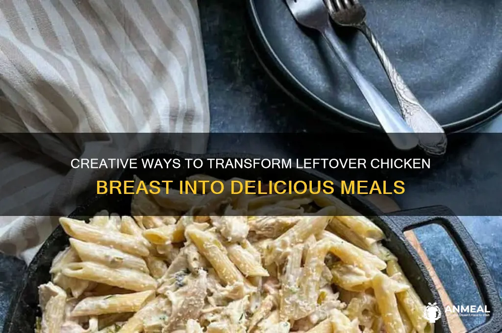 what to do with leftover chicken breast dinner