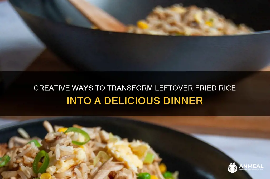 what to do with leftover fried rice for dinner