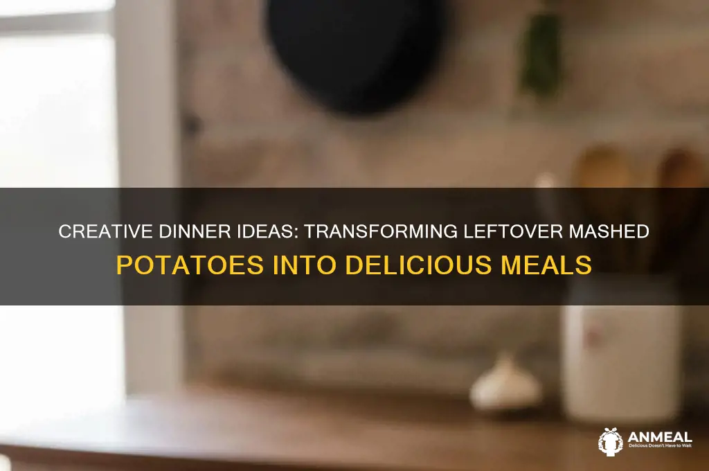 what to do with leftover mashed potatoes for dinner