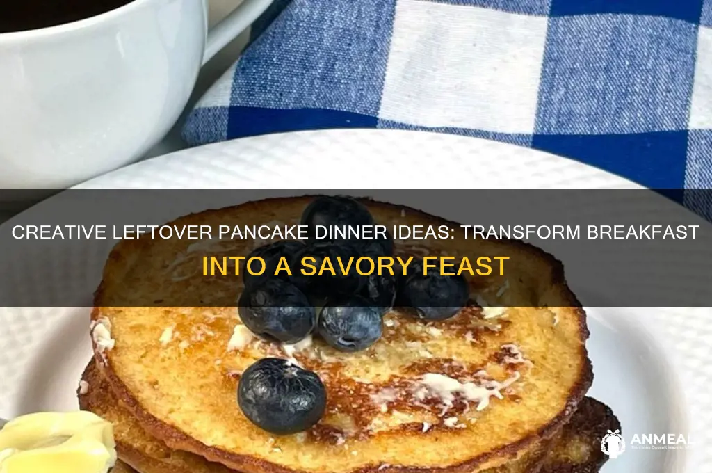 what to do with leftover pancakes for dinner