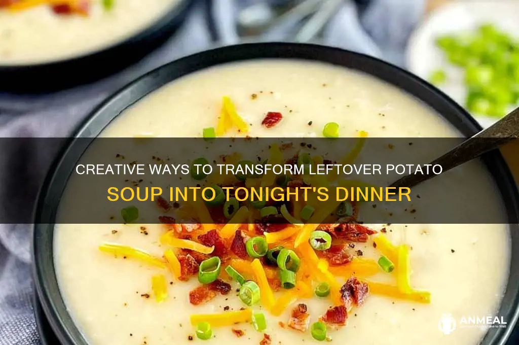 what to do with leftover potato soup for dinner