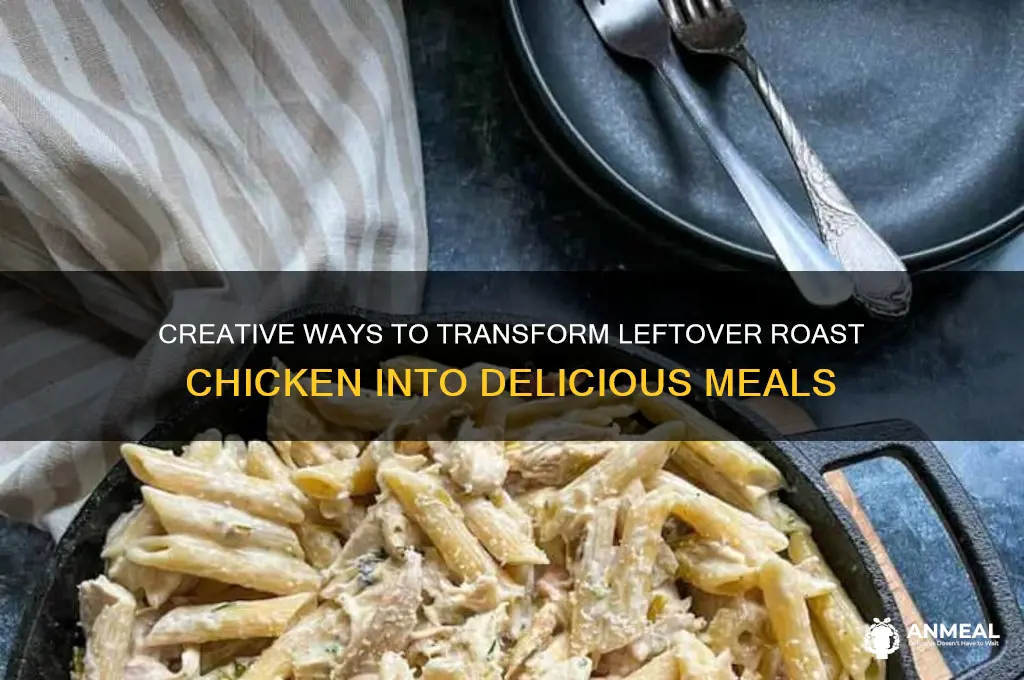 what to do with leftover roast chicken dinner