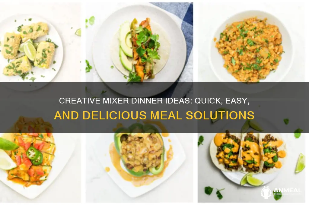 what to do with mixer for dinner