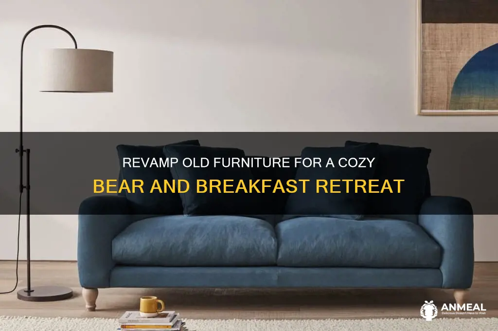 what to do with old furniture bear and breakfast