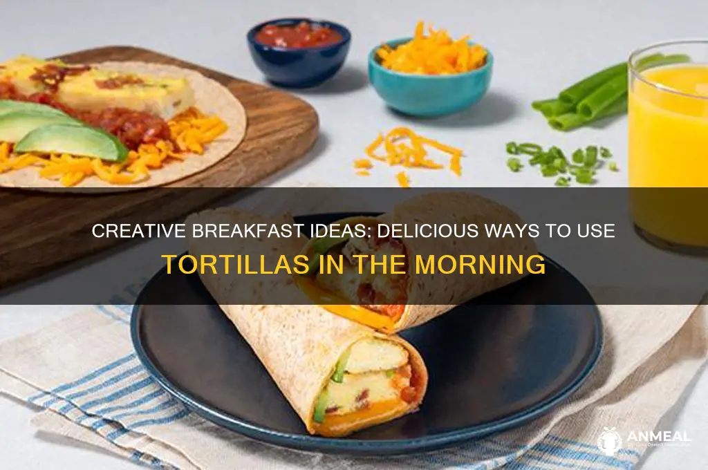 what to do with tortillas for breakfast