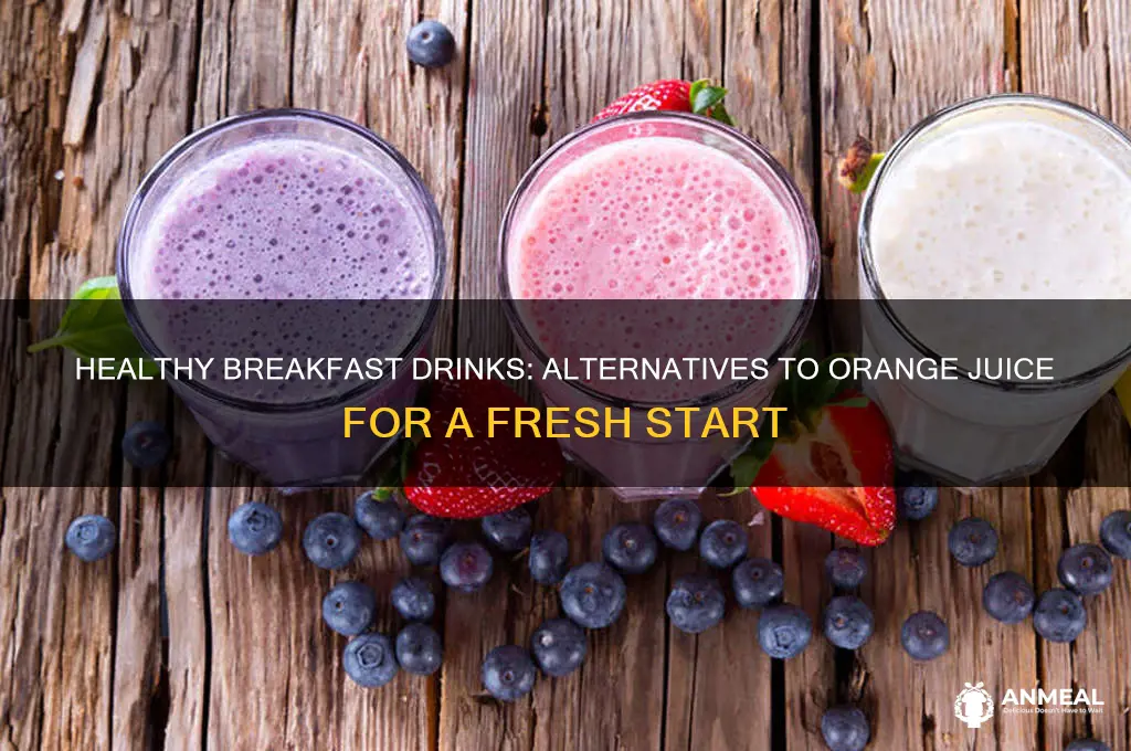 what to drink for breakfast instead of orange juice