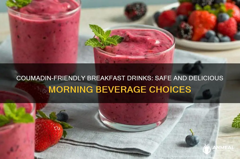 what to drink for breakfast when on coumadin