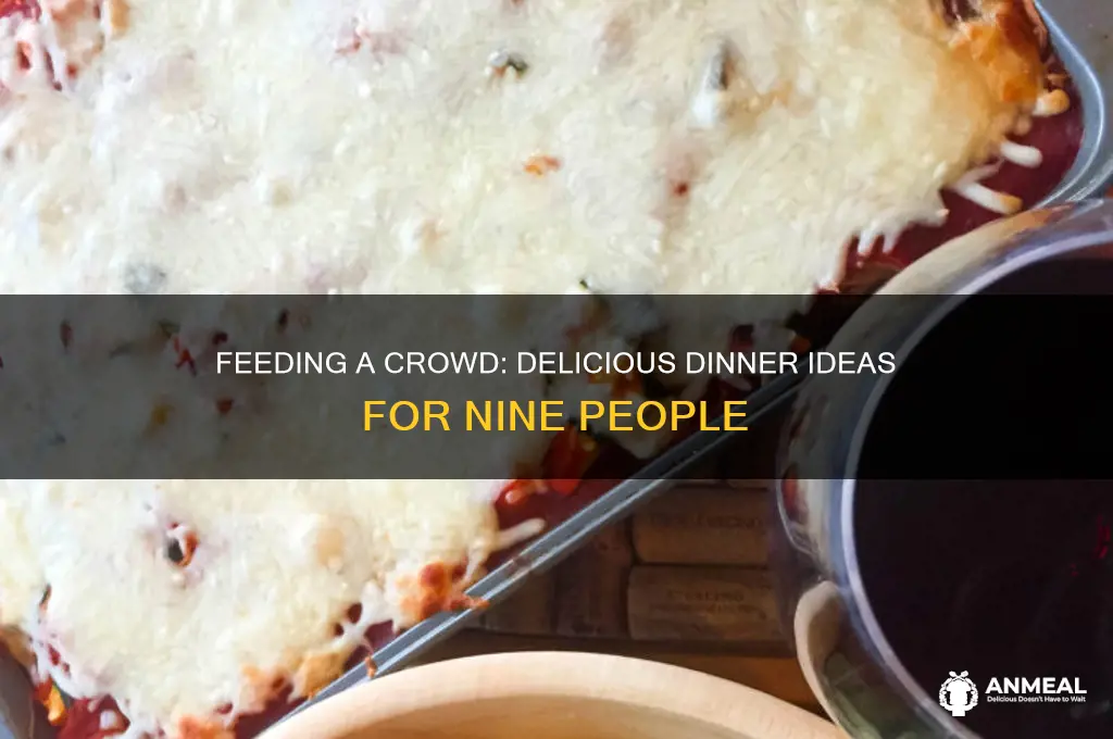 what to feed nine people for dinner
