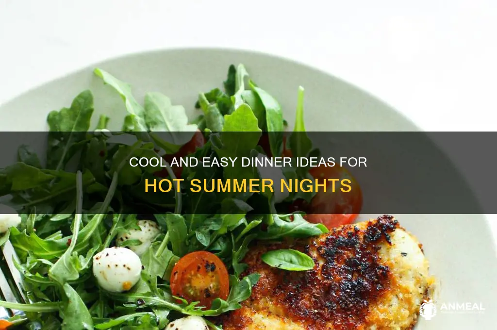 what to fix for dinner on a hot day