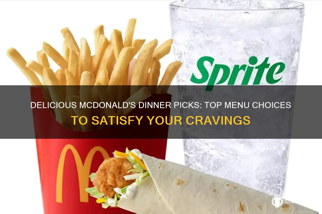 what to get for dinner at mcdonalds