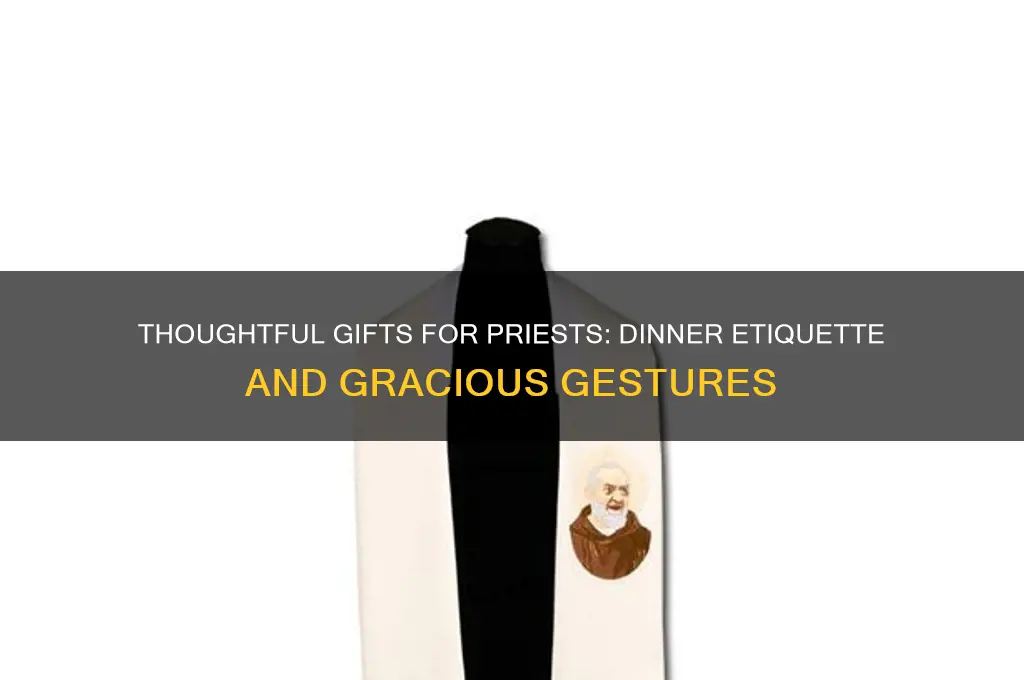 what to give a priest when you go for dinner