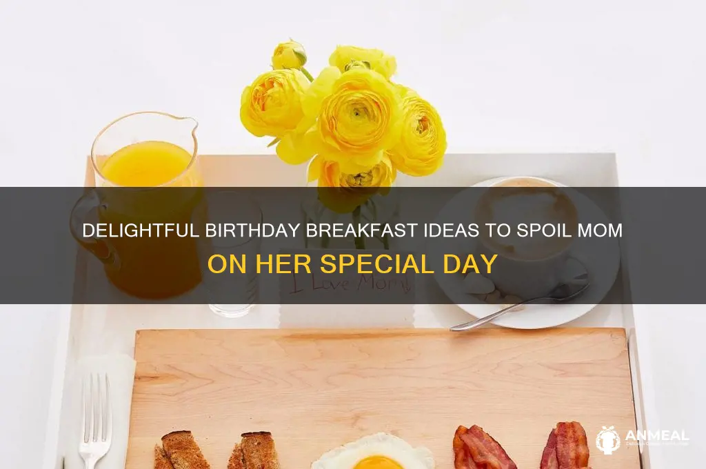 what to give my mom for her birthday breakfast