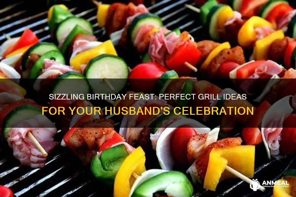 what to grill for husbands bthday dinner