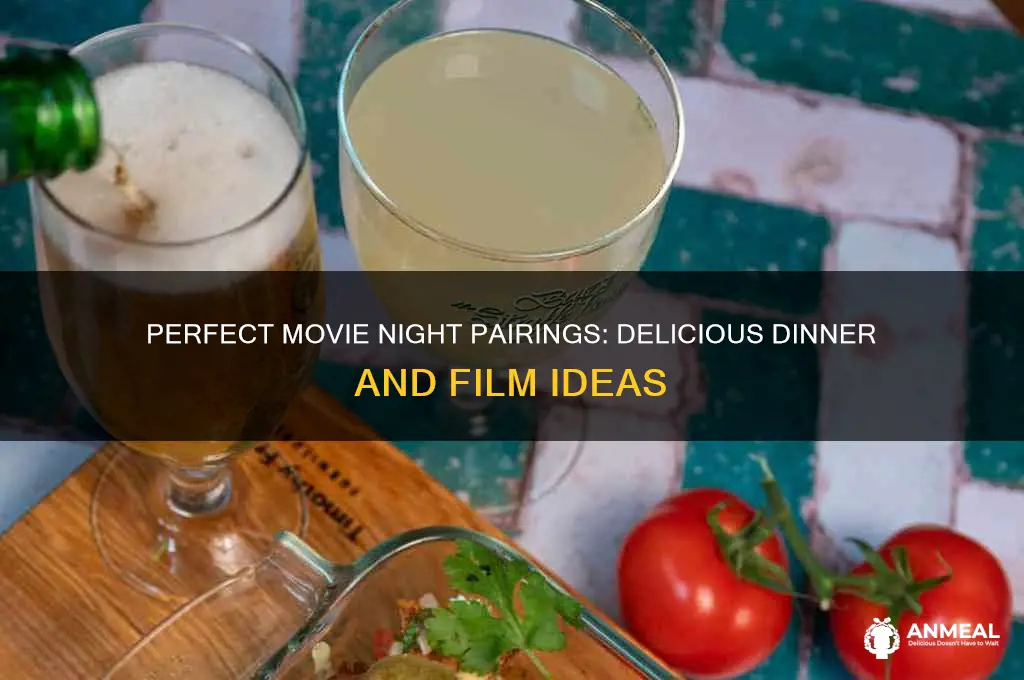 what to have for a movie and dinner