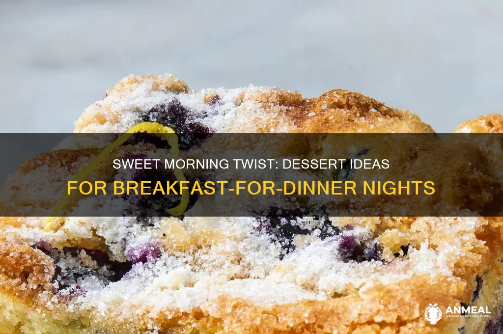 what to have for dessert with breakfast for dinner