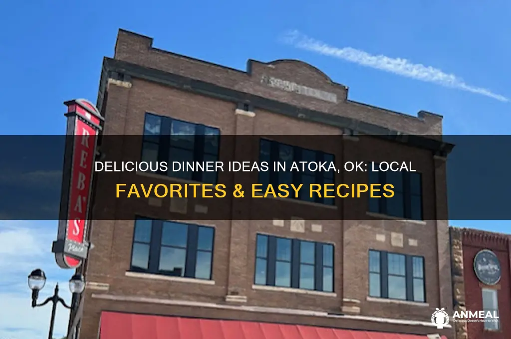 what to have for dinner atoka ok