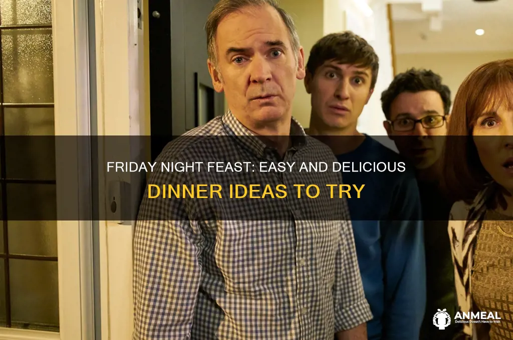 what to have for dinner friday night