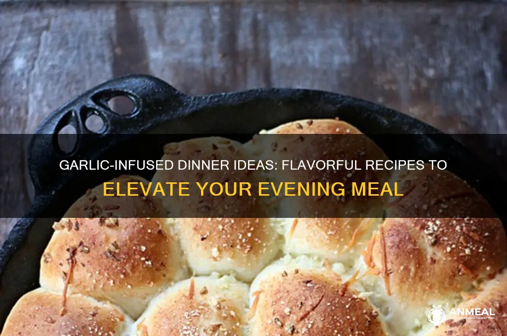 what to have for dinner gurlic