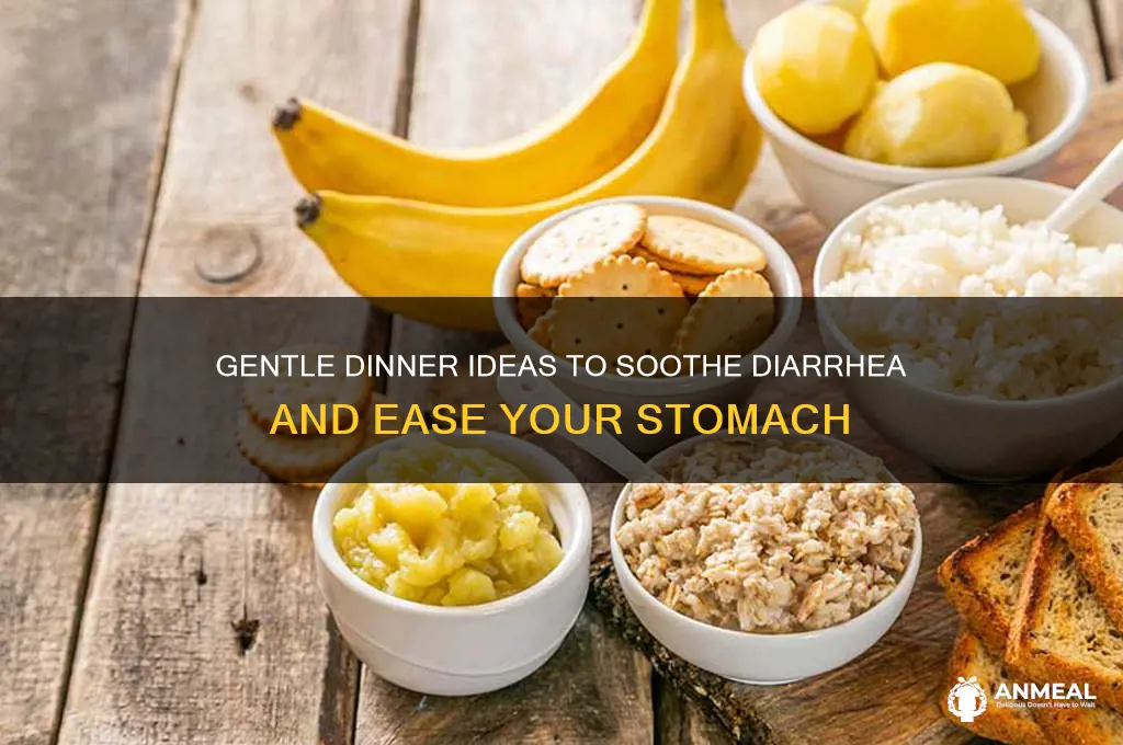 what to have for dinner if you have diarrhea