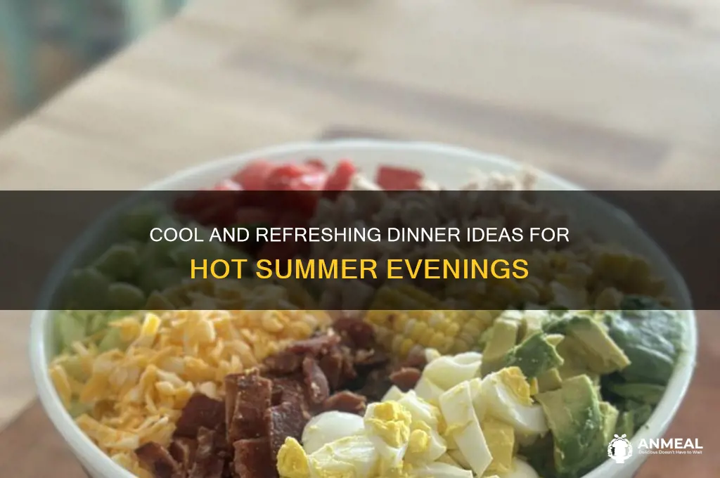 what to have for dinner on a hot day