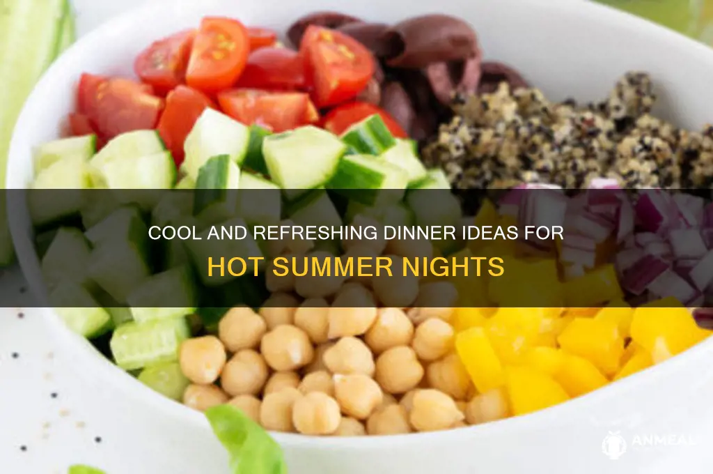 what to have for dinner on a hot night