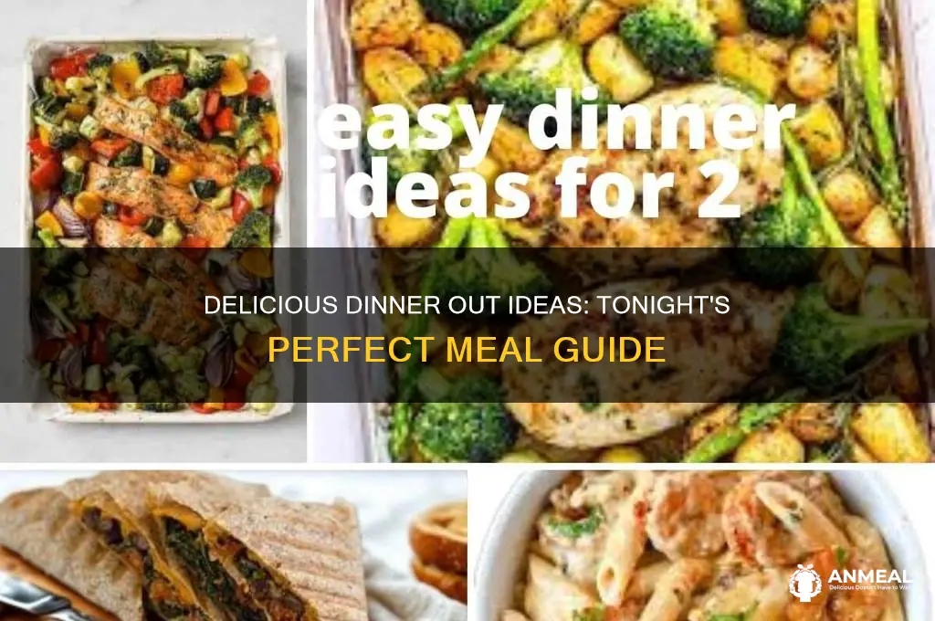 what to have for dinner out tonight