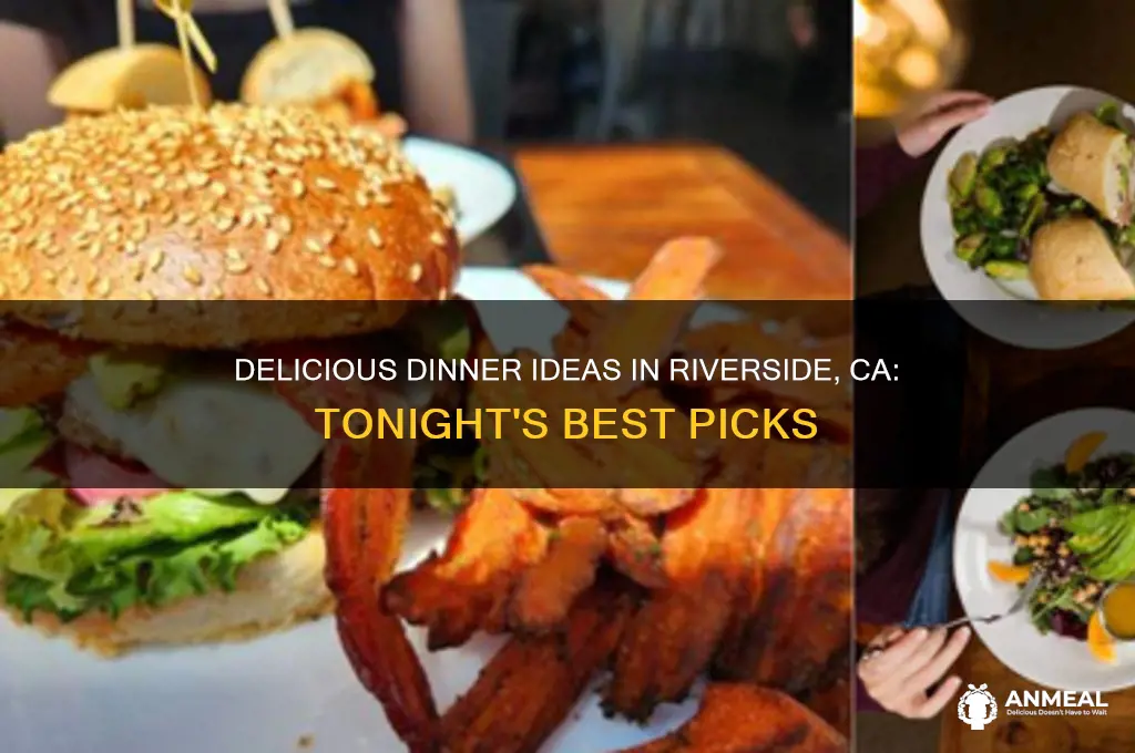 what to have for dinner tonight in riverside ca