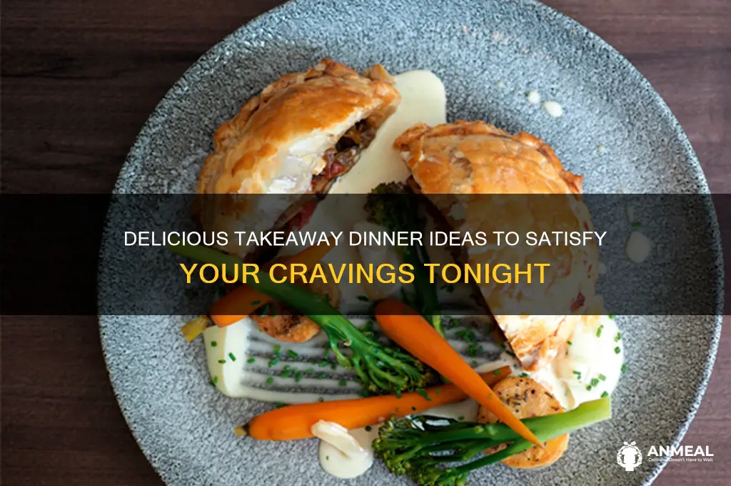 what to have for dinner tonight takeaway