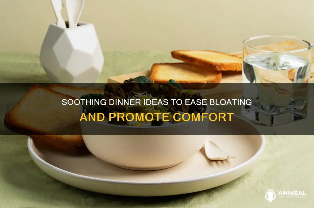 what to have for dinner when bloated