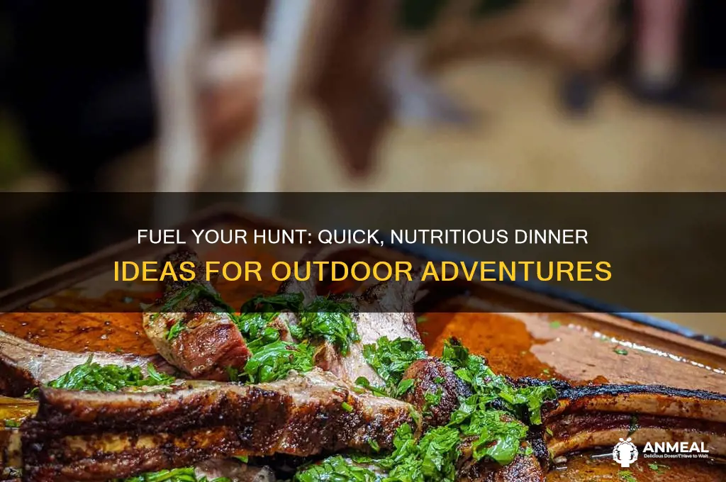 what to have for dinner when hunting