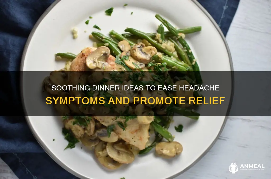 what to have for dinner with a headache