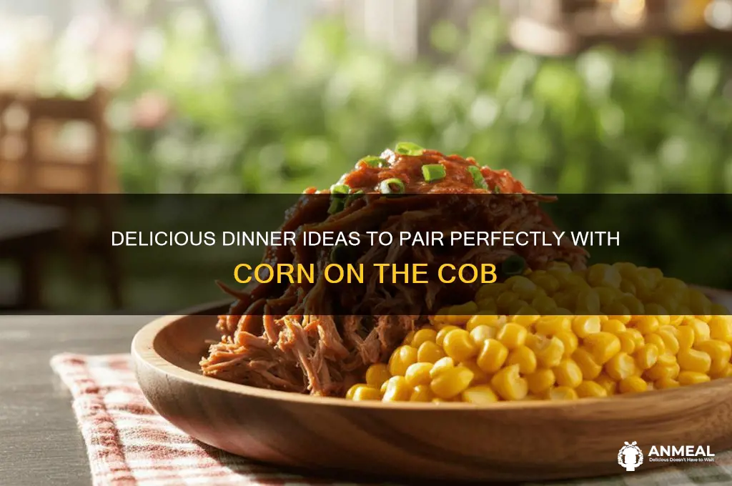 what to have for dinner with corn on the cob