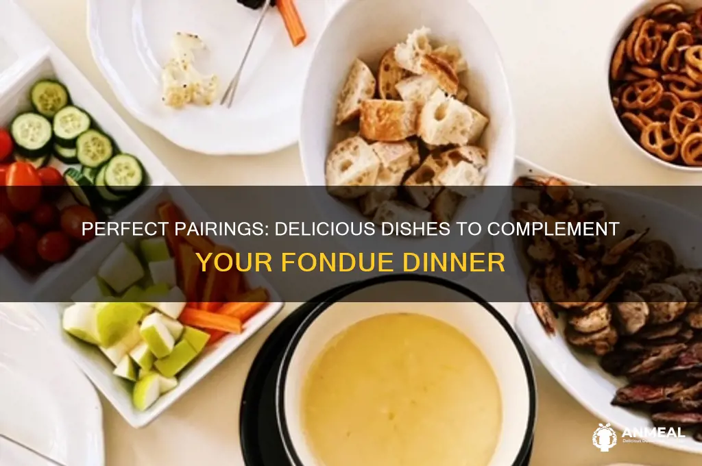 what to have with a fondue dinner