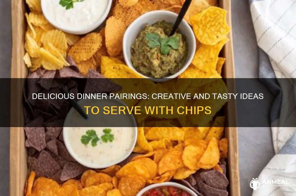 what to have with chips for dinner