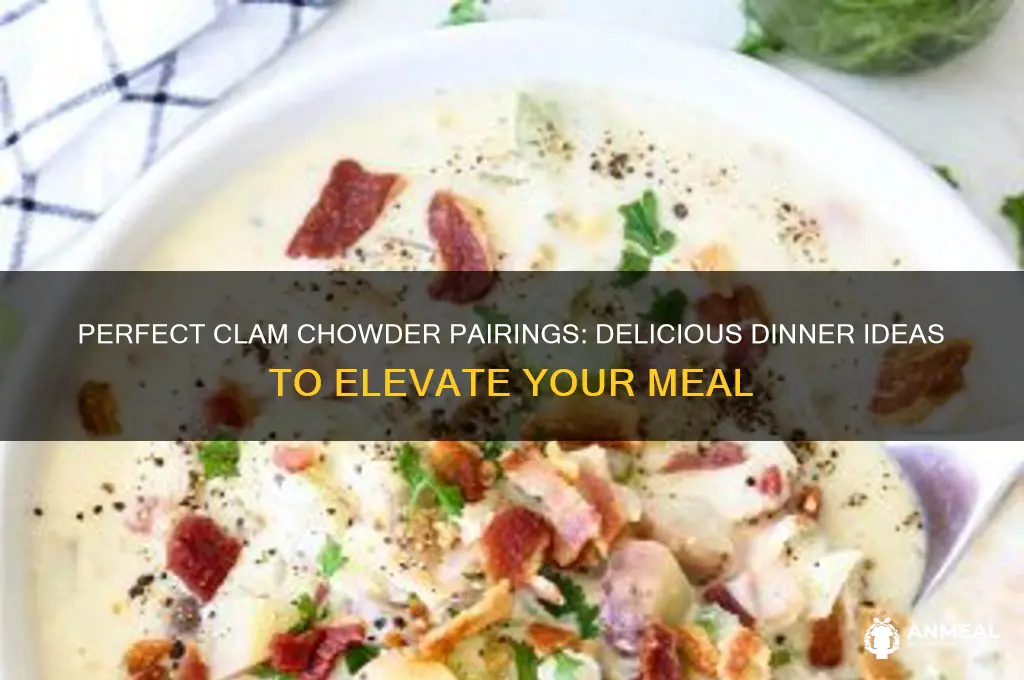 what to have with clam chowder for dinner