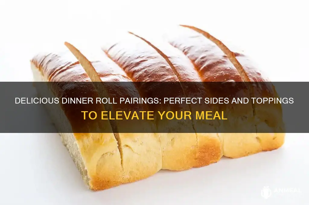 what to have with dinner rolls