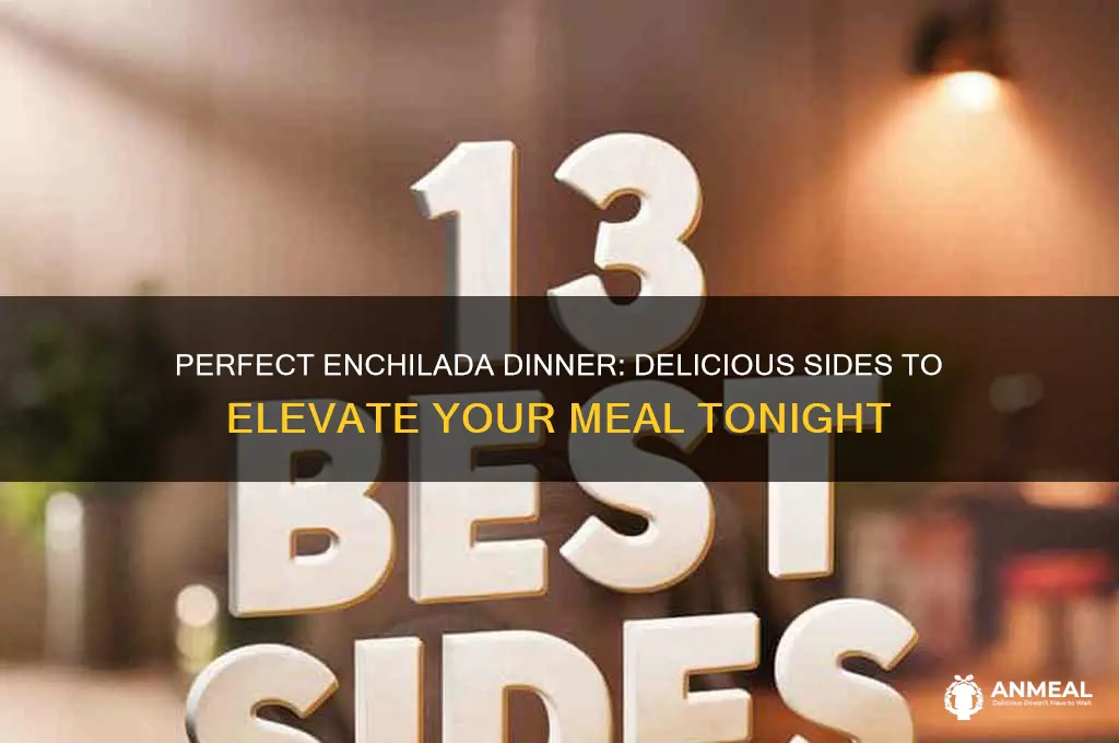 what to have with enchiladas for dinner