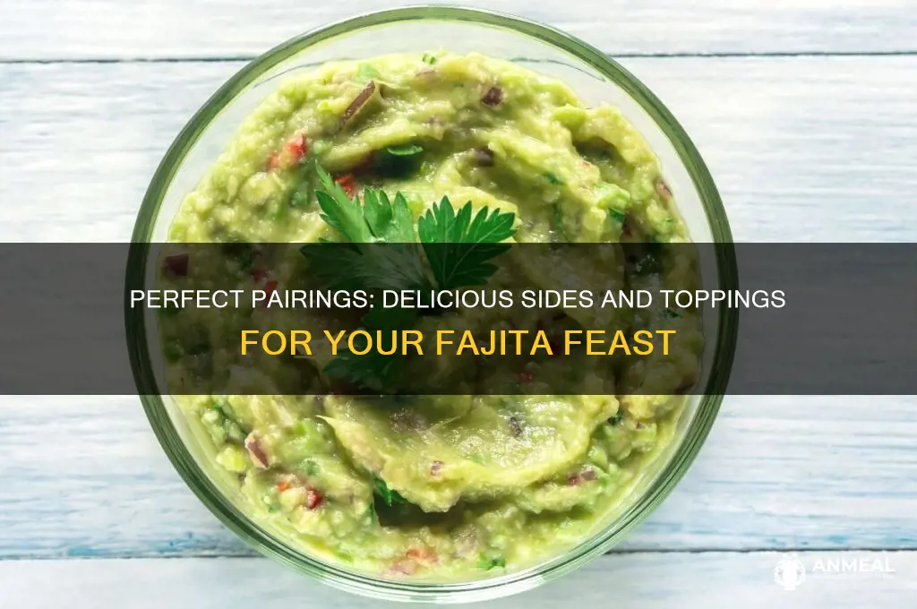 what to have with fajita dinner