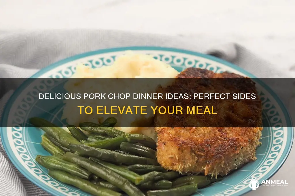 what to have with pork chops for dinner